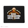 Make Thanksgiving Great Again Mousepad