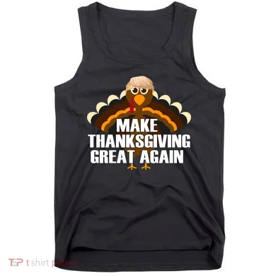 Make Thanksgiving Great Again Tank Top
