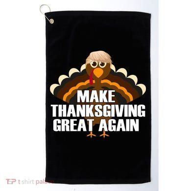 Make Thanksgiving Great Again Golf Towel
