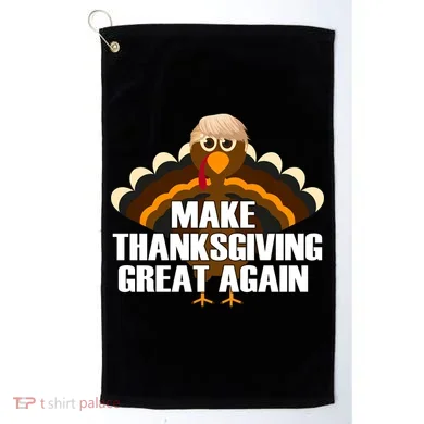 Make Thanksgiving Great Again Golf Towel