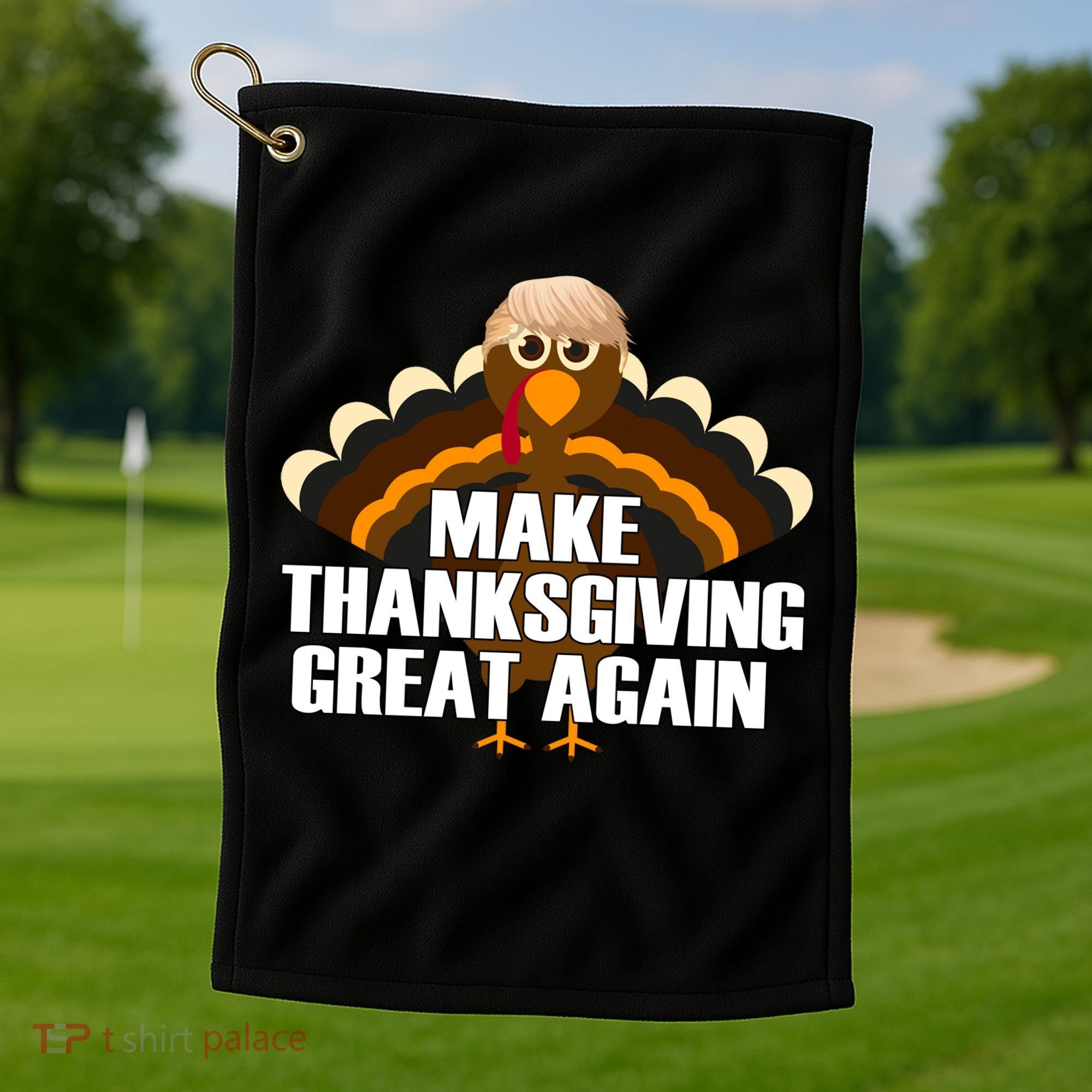 Make Thanksgiving Great Again Golf Towel