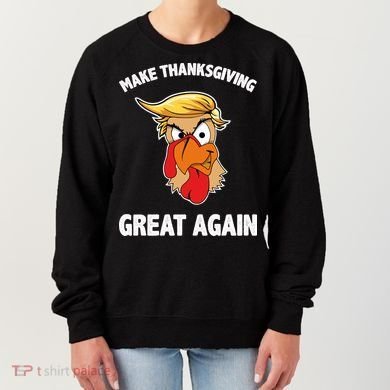 Make Thanksgiving Great Again Donald Trump Women's Sweatshirt