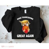 Make Thanksgiving Great Again Donald Trump Sweatshirt thumb 2