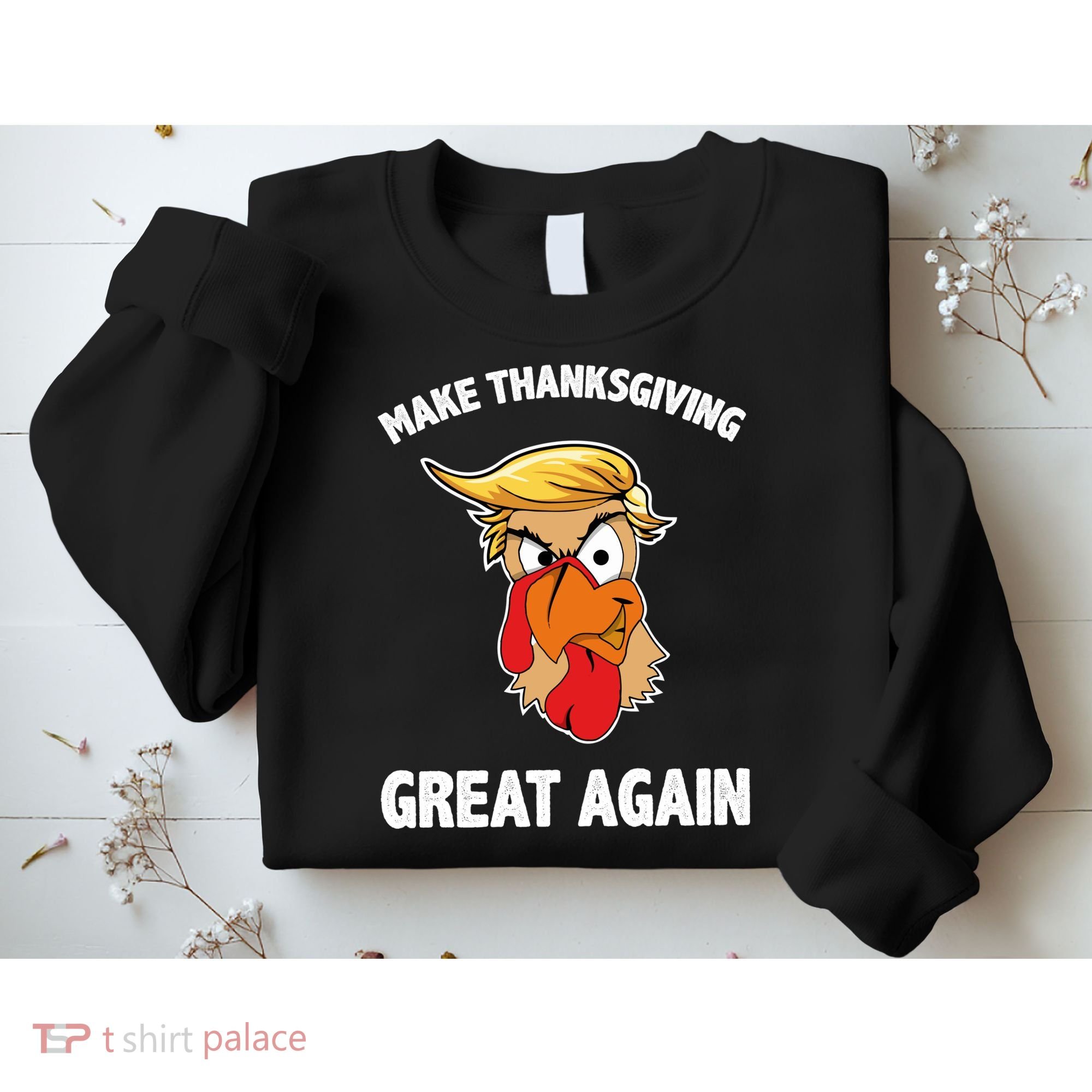 Make Thanksgiving Great Again Donald Trump Sweatshirt