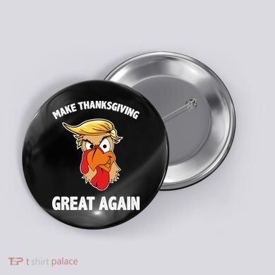 Make Thanksgiving Great Again Donald Trump Button
