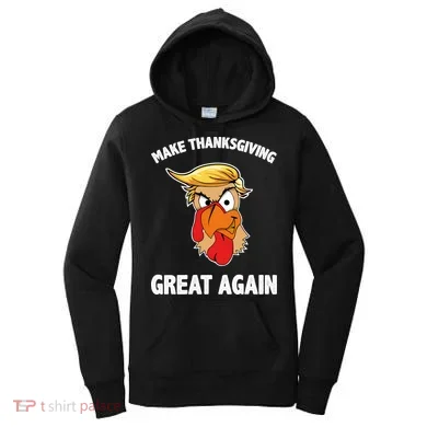 Make Thanksgiving Great Again Donald Trump Women's Hoodie