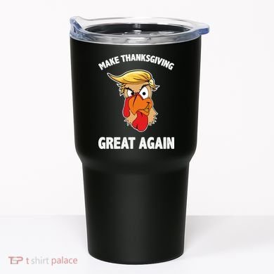 Make Thanksgiving Great Again Donald Trump Tumbler