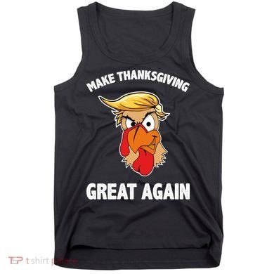 Make Thanksgiving Great Again Donald Trump Tank Top