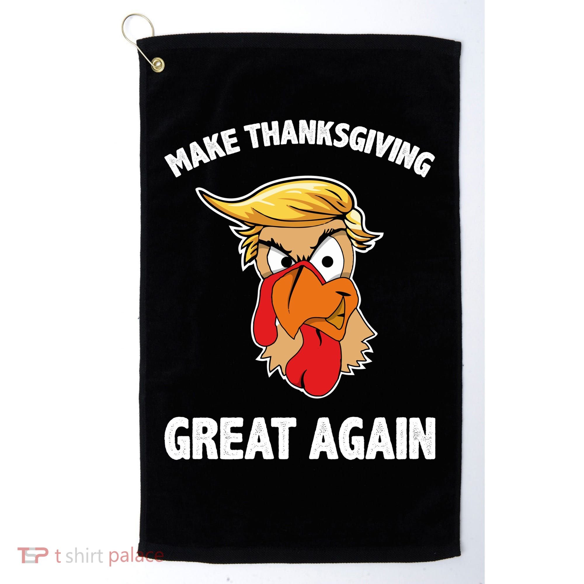 Make Thanksgiving Great Again Donald Trump Golf Towel