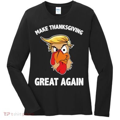 Make Thanksgiving Great Again Donald Trump Women's Long Sleeve Shirt