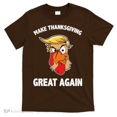 Make Thanksgiving Great Again Donald Trump T-Shirt