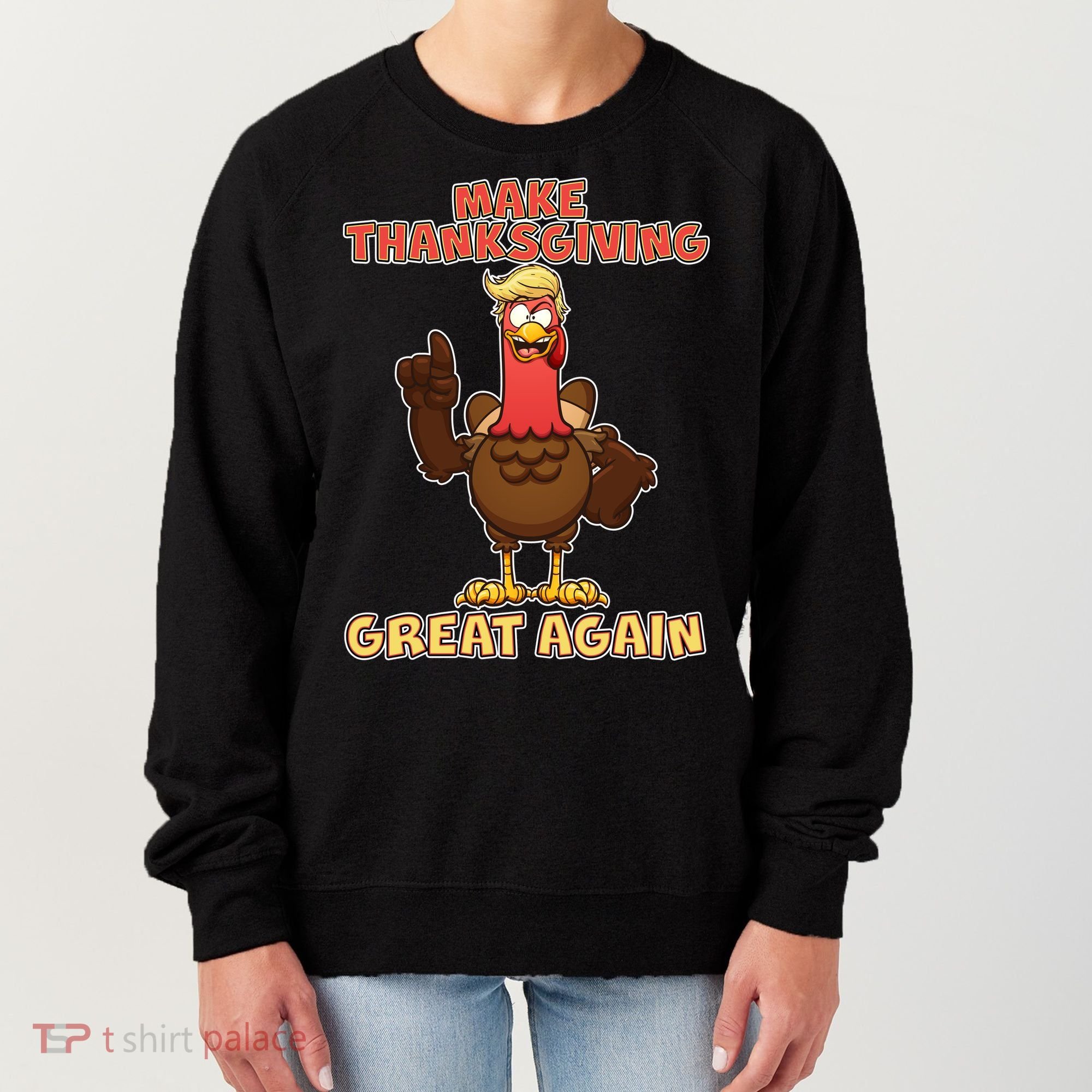 Make Thanksgiving Great Again Trump Turkey Women's Sweatshirt