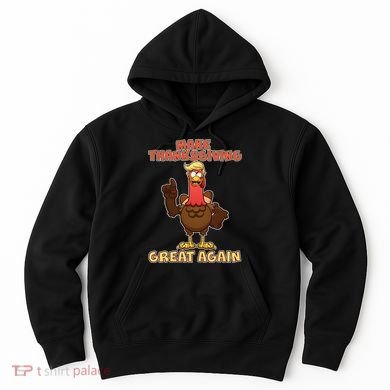Make Thanksgiving Great Again Trump Turkey Hoodie
