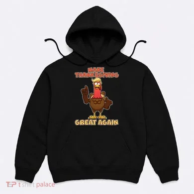 Make Thanksgiving Great Again Trump Turkey Hoodie