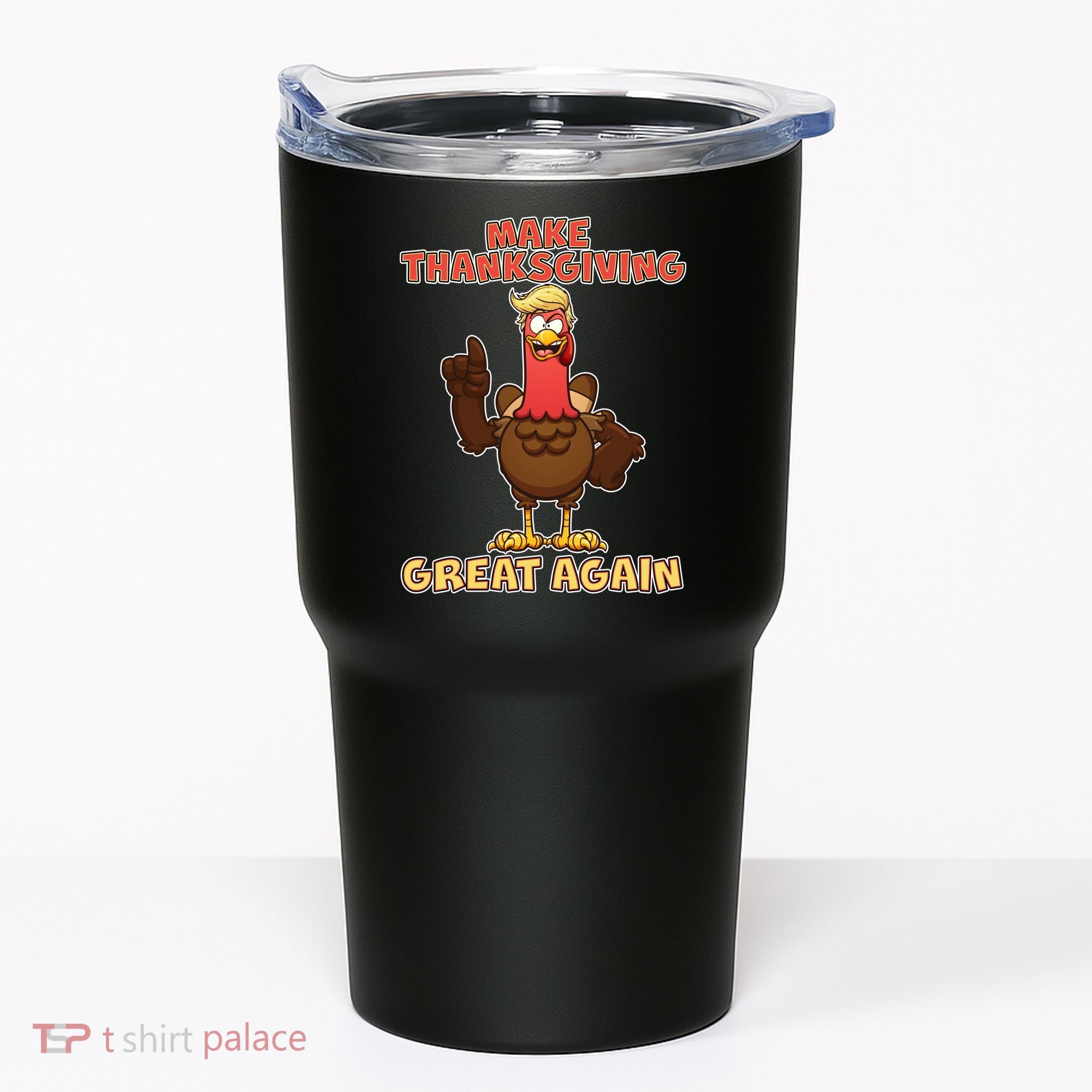 Make Thanksgiving Great Again Trump Turkey Tumbler