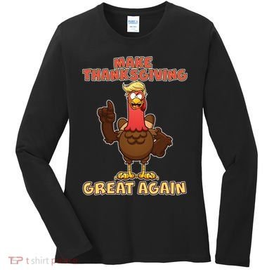 Make Thanksgiving Great Again Trump Turkey Women's Long Sleeve Shirt