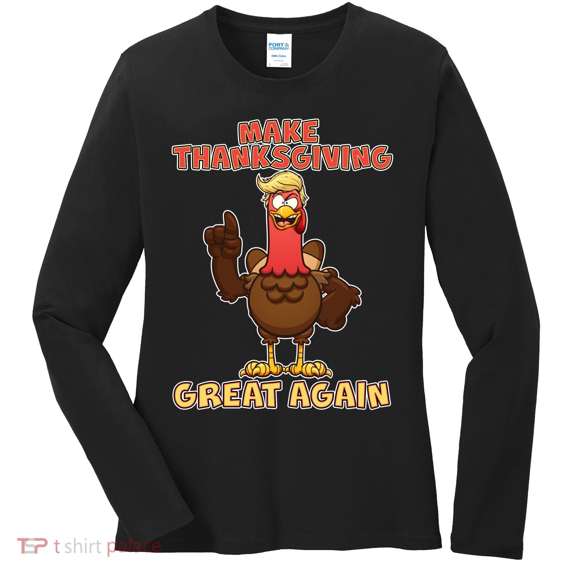 Make Thanksgiving Great Again Trump Turkey Women's Long Sleeve Shirt