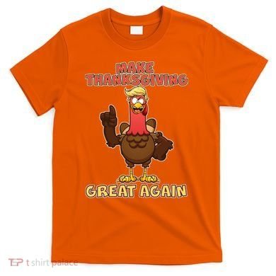 Make Thanksgiving Great Again Trump Turkey T-Shirt