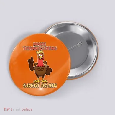 Make Thanksgiving Great Again Trump Turkey Button