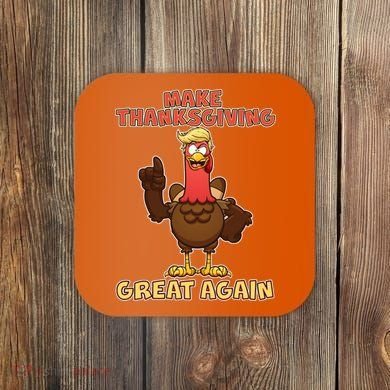 Make Thanksgiving Great Again Trump Turkey Coaster
