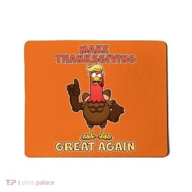 Make Thanksgiving Great Again Trump Turkey Mousepad