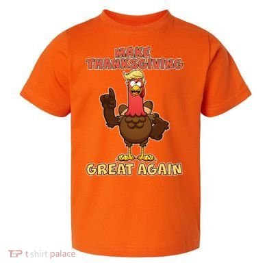 Make Thanksgiving Great Again Trump Turkey Toddler T-Shirt