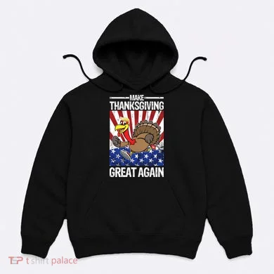 Make Thanksgiving Great Again Turkey Hoodie