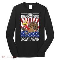 Make Thanksgiving Great Again Turkey Long Sleeve Shirt thumb 0