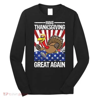 Make Thanksgiving Great Again Turkey Long Sleeve Shirt