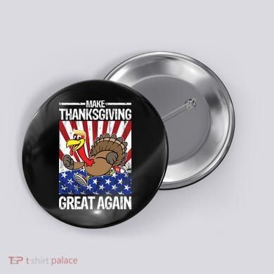 Make Thanksgiving Great Again Turkey Button