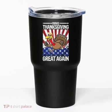 Make Thanksgiving Great Again Turkey Tumbler
