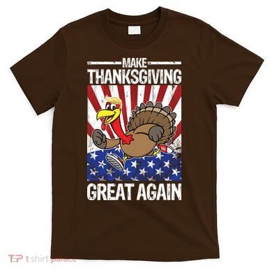 Make Thanksgiving Great Again Turkey T-Shirt