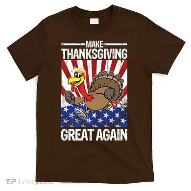 Make Thanksgiving Great Again Turkey T-Shirt