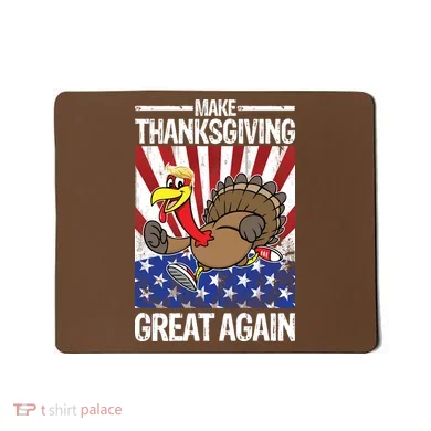 Make Thanksgiving Great Again Turkey Mousepad