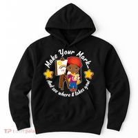 Make Your Mark And See Where It Takes You Hoodie thumb 0