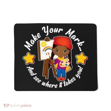 Make Your Mark And See Where It Takes You Mousepad