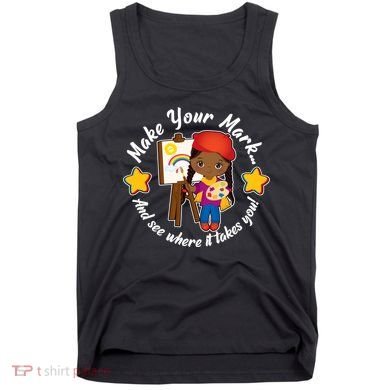 Make Your Mark And See Where It Takes You Tank Top