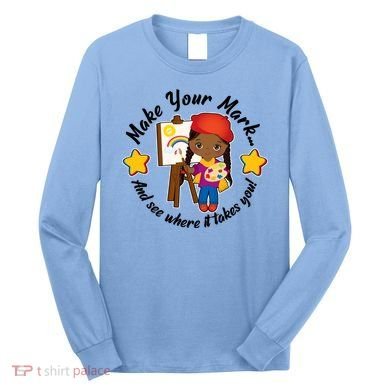 Make Your Mark And See Where It Takes You Long Sleeve Shirt