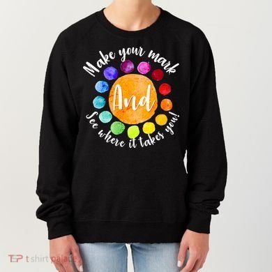 Make Your Mark See Where it Takes You Women's Sweatshirt