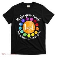 Make Your Mark See Where it Takes You T-Shirt thumb 0