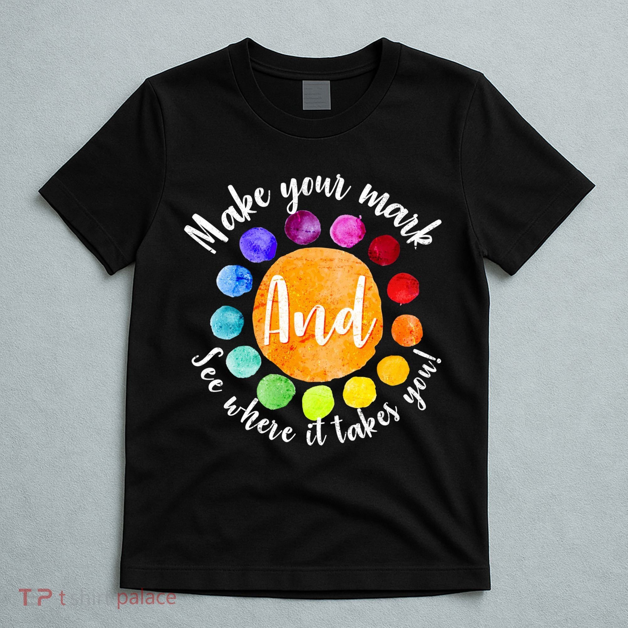 Make Your Mark See Where it Takes You T-Shirt