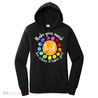 Make Your Mark See Where it Takes You Women's Hoodie