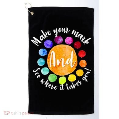 Make Your Mark See Where it Takes You Golf Towel