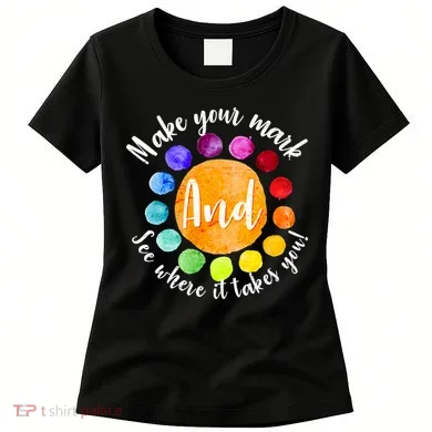 Make Your Mark See Where it Takes You Women's T-Shirt