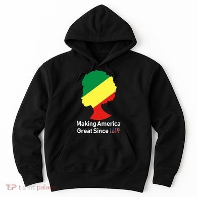 Making America Great Since 1619 Hoodie