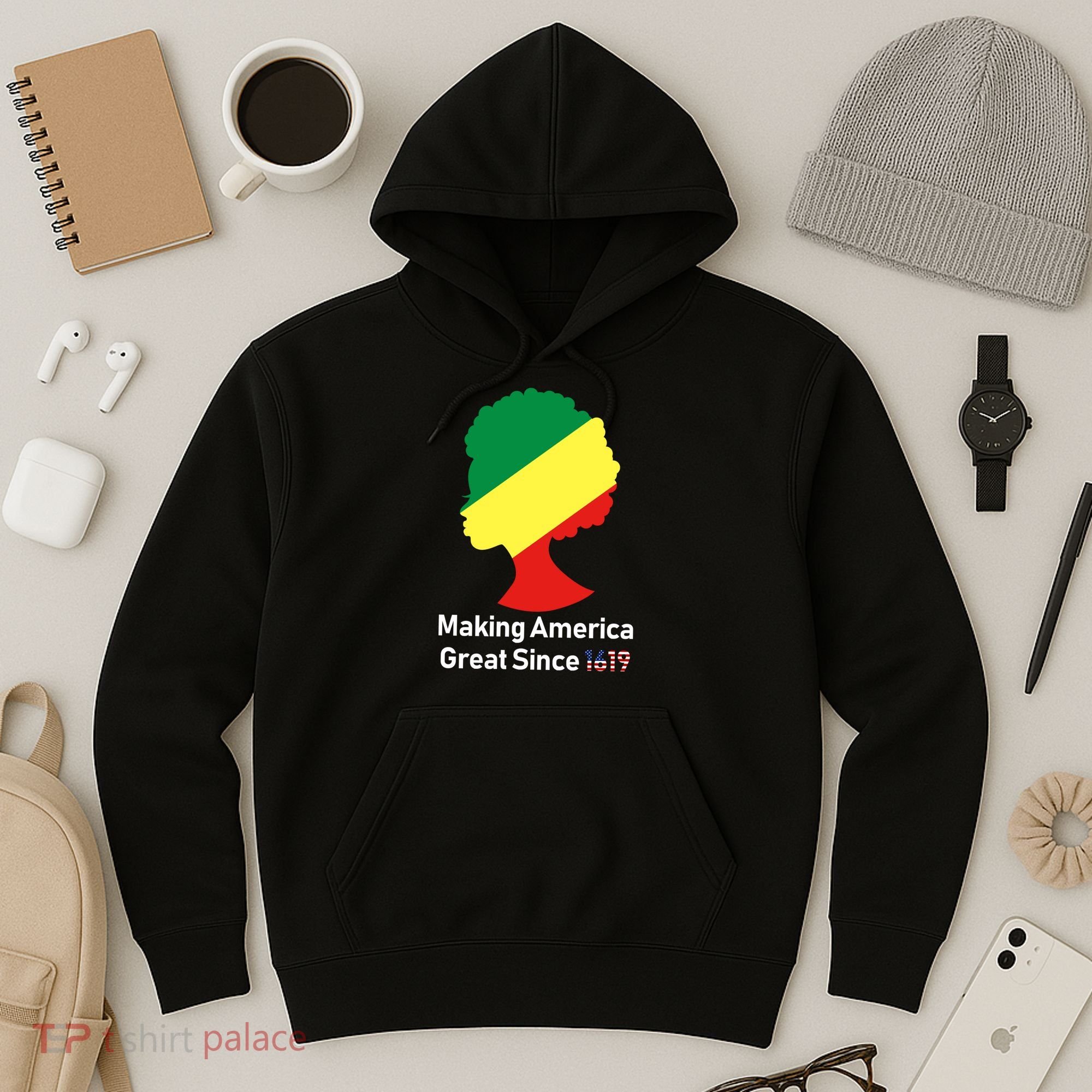 Making America Great Since 1619 Hoodie
