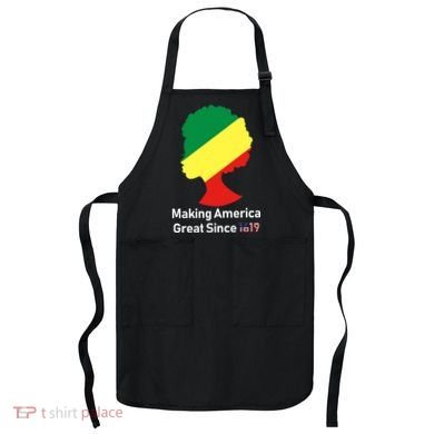 Making America Great Since 1619 Apron