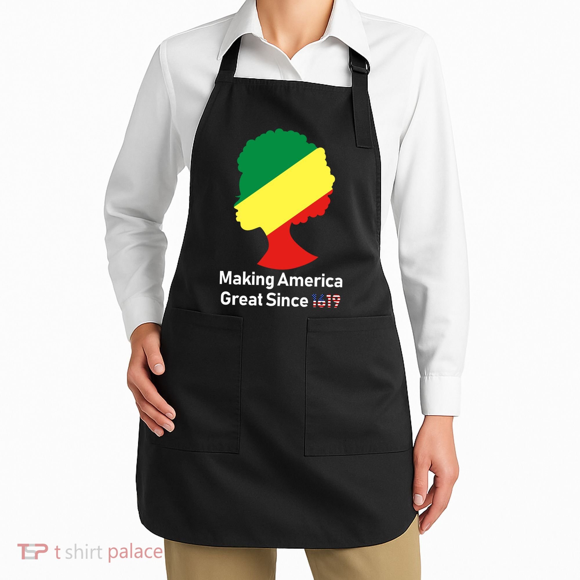 Making America Great Since 1619 Apron