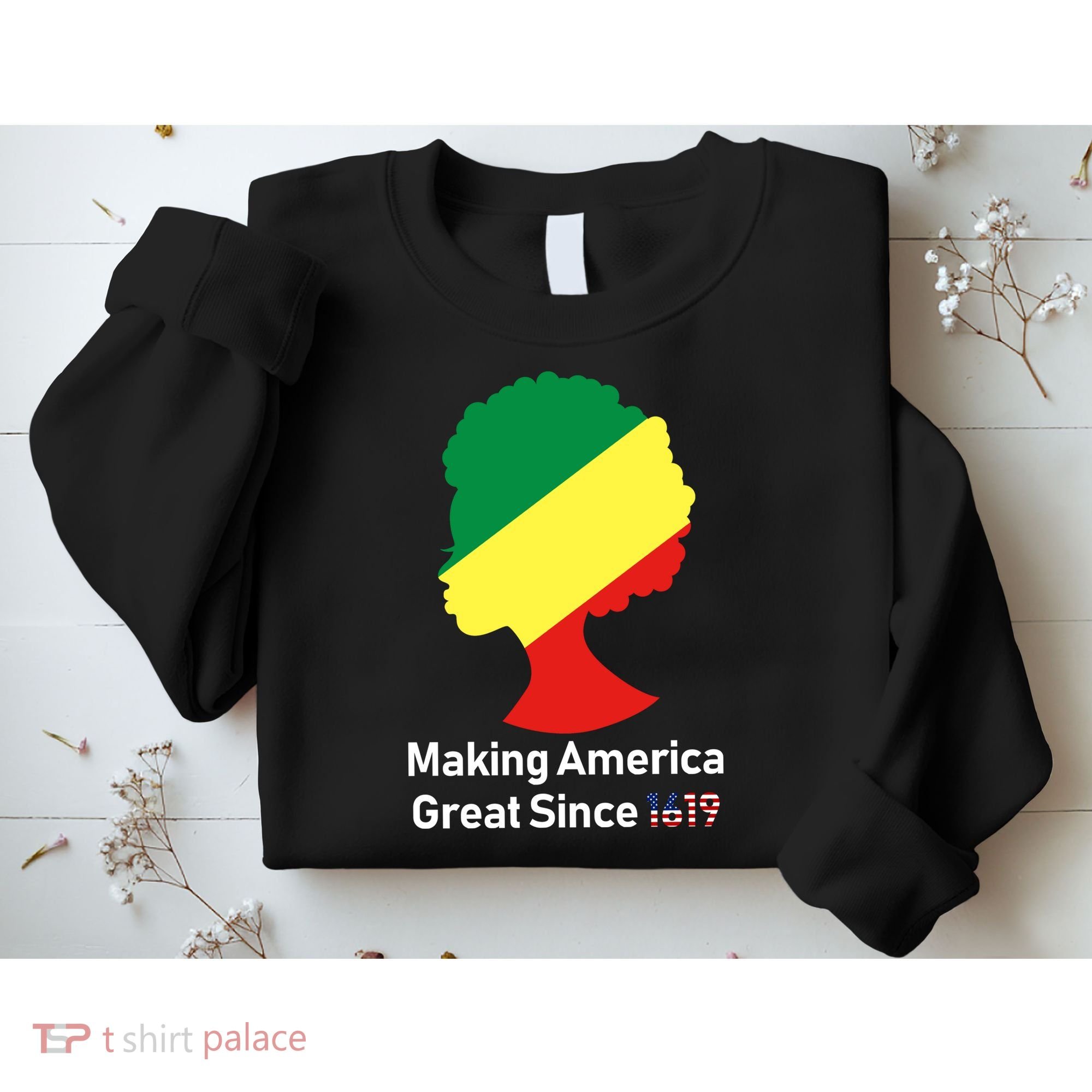 Making America Great Since 1619 Sweatshirt