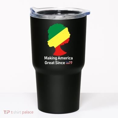 Making America Great Since 1619 Tumbler